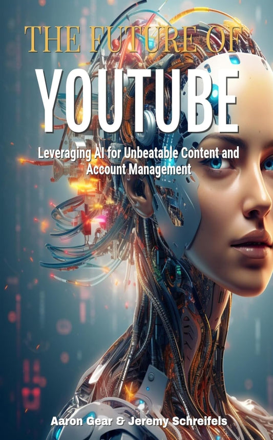 E-BOOK:  "The Future Of YouTube: Leveraging AI for Unbeatable Content and Account Management"